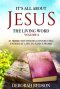 IT'S ALL ABOUT JESUS THE LIVING WORD VOLUME 2: 31 MORE DEVOTIONALS CONNECTING EVERYDAY LIFE TO GOD'S WORD