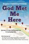 God Met Me Here: Stories of how God shows up in everyday life