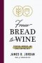 From Bread to Wine: Creation, Worship, and Christian Maturity