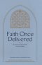 Faith Once Delivered