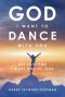 God I Want to Dance With You: But This Time I Want You to Lead