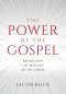 The Power of the Gospel: Rediscover the message of the cross