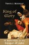 King of Glory: 52 Reflections on the Gospel of John