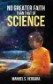 No Greater Faith than that of Science