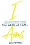 Brely Evans presents The ABCs of I AMs : A Daily Guide for Speaking Prosperity, Love, and Success in Your Life