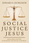 SOCIAL JUSTICE JESUS: Justice, Mercy, and Faith as Presented in the Sermon on the Mount