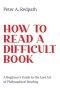 How to Read a Difficult Book: A Beginner's Guide to the Lost Art of Philosophical Reading