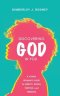 Discovering God in You: A Young Woman's Guide to Identity, Worth, Purpose, and Freedom