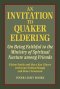 An Invitation to Quaker Eldering: On Being Faithful to the Ministry of Spiritual Nurture among Friends