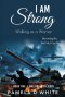 I Am Strong: Walking as a Warrior of Faith