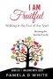 I Am Fruitful: Walking in the Fruit of the Spirit to Reflect Christ in Everyday Life