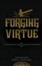 Forging Virtue: Sharpening Values, Ethics, and Self Awareness
