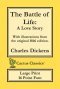 The Battle of Life (Cactus Classics Large Print): A Love Story; 16 Point Font; Large Text; Large Type; Illustrated