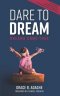 Dare to Dream: Dreams Come True
