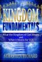 Kingdom Fundamentals: What the Kingdom of God Means and What it Means for You