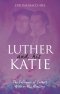 Luther And His Katie