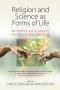 Religion and Science as Forms of Life: Anthropological Insights Into Reason and Unreason