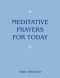 Meditative Prayers for Today