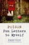 POISON PEN LETTERS TO MYSELF