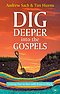 Dig Deeper into the Gospels
