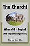 The Church! When did it begin? (And why is that important?)