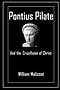 Pontius Pilate and the Crucifixion of Christ