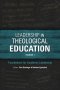 Leadership in Theological Education, Volume 1: Foundations for Academic Leadership