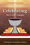 Celebrating the Lord's Supper: Ending the Eucharistic Famine