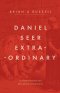 Daniel: Seer Extraordinary