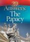 20 Answers: the Papacy