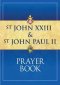 St John XXIII and St John Paul II Prayer Book