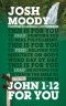 John 1 – 12 For You
