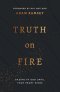 Truth on Fire