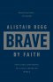 Brave by Faith: God-Sized Confidence in a Post-Christian World