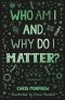 Who Am I and Why Do I Matter?