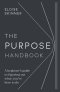The Purpose Handbook: A Beginner's Guide to Figuring Out What You're Here to Do