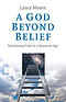 A God Beyond Belief: Reclaiming Faith in a Quantum Age