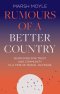 Rumours of a Better Country: Searching for Trust and Community in a Time of Moral Outrage