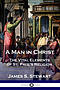 A Man in Christ: The Vital Elements of St. Paul's Religion