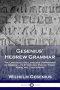 Gesenius' Hebrew Grammar: The Linguistics and Language Composition of Hebrew - Its Etymology, Syntax, Tones, Verbs and Conjugation