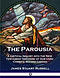 The Parousia: A Critical Inquiry Into the New Testament Doctrine of Our Lord Christ's Second Coming