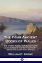 The Four Ancient Books of Wales: The Cymric Poems attributed to the Celtic Bards of the Sixth Century - Welsh Folklore and Legends