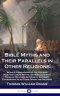 Bible Myths and Their Parallels in Other Religions: Being A Comparison of the Old and New Testament Myths and Miracles with Those of Heathen Nations o