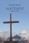 Preaching Through Matthew 15-28: Exegetical sermons through the last half of Matthew