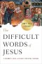 The Difficult Words of Jesus