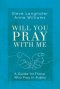 Will You Pray with Me: A Guide for Those Who Pray in Public
