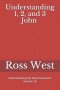 Understanding 1, 2, and 3 John: Understanding the New Testament, Volume 18