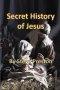 Secret History of Jesus: New Details of Jesus' Life