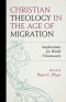 Christian Theology in the Age of Migration: Implications for World Christianity