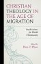 Christian Theology In The Age Of Migration